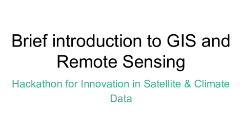 Brief introduction to GIS and Remote Sensing