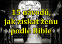 15 návodů, jak získat ženu podle Bible